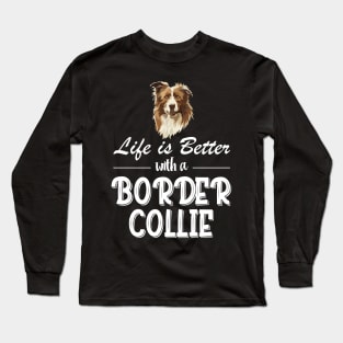 Life Is Better With A Border Collie, Life Is Better With A Australian Cattle Dog Long Sleeve T-Shirt